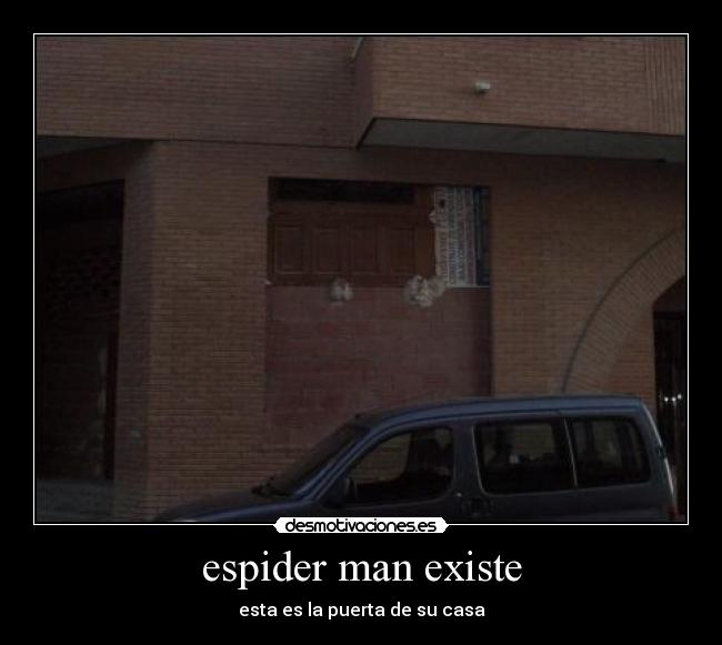 espider man existe - esta es la puerta de su casa