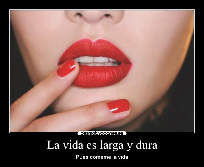 La vida es larga y dura -
