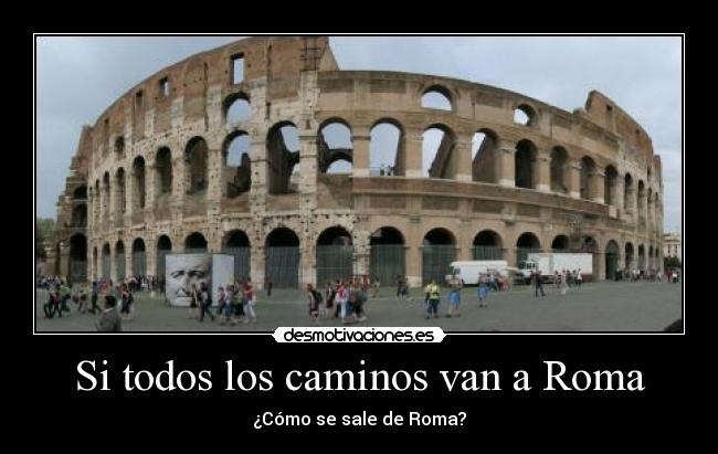 Si todos los caminos van a Roma - ¿Cómo se sale de Roma?