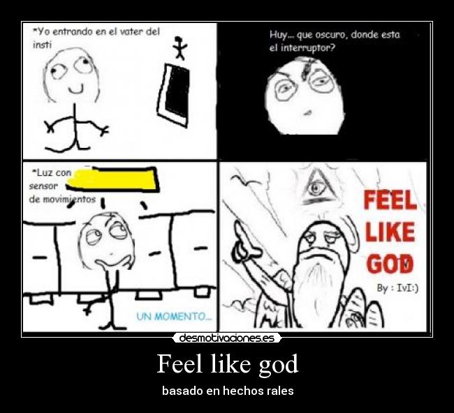 Feel like god - basado en hechos rales