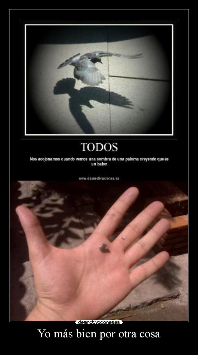 Yo más bien por otra cosa -