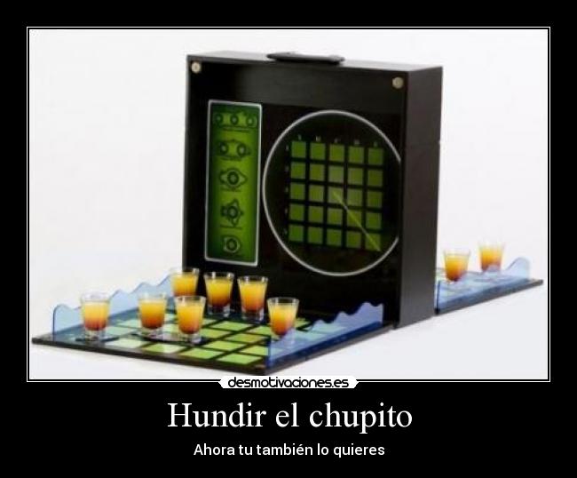 Hundir el chupito - Ahora tu también lo quieres