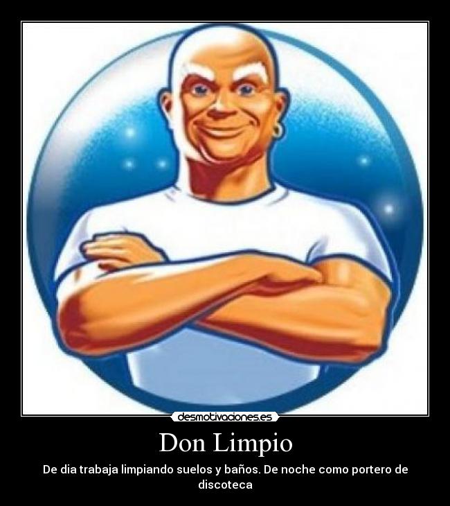 carteles don limpio fregona limpia suelos banos noche discoteca guardian portero calvo sucio cubo desmotivaciones