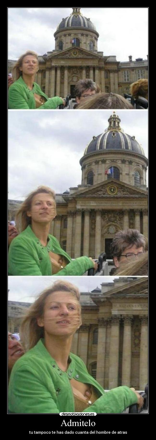 Admitelo - tu tampoco te has dado cuanta del hombre de atras