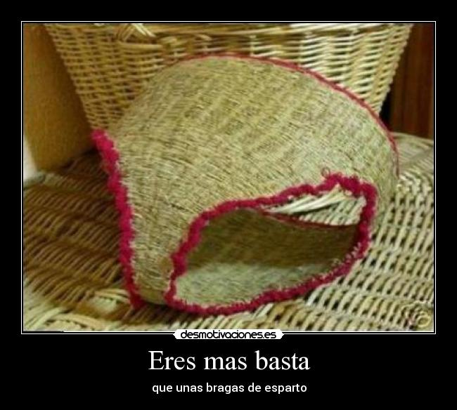 Eres mas basta -