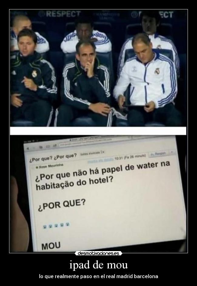 ipad de mou - lo que realmente paso en el real madrid barcelona