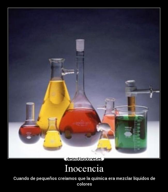 Inocencia - Cuando de pequeños creíamos que la química era mezclar líquidos de colores