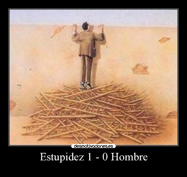 Estupidez 1 - 0 Hombre - 