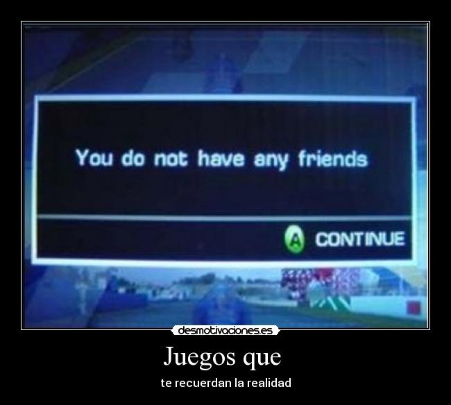 Juegos que - te recuerdan la realidad