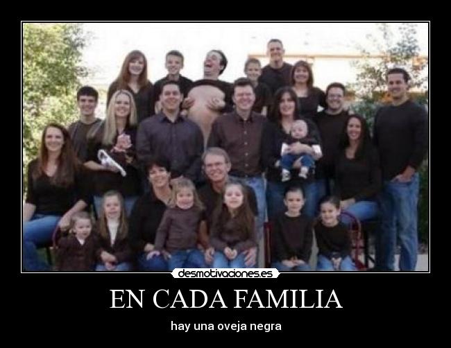 EN CADA FAMILIA - hay una oveja negra