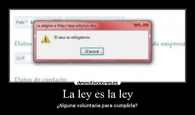 La ley es la ley - ¿Alguna voluntaria para cumplirla?