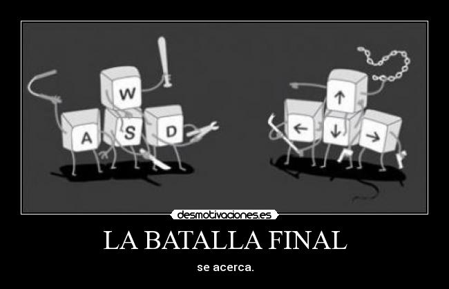 LA BATALLA FINAL - se acerca.