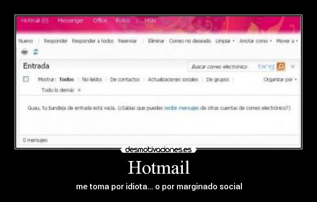 Hotmail - me toma por idiota... o por marginado social