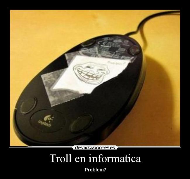 Troll en informatica - Problem?