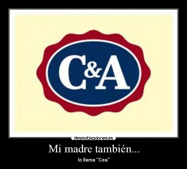 Mi madre también... - lo llama Cea
