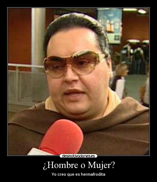 ¿Hombre o Mujer? - Yo creo que es hermafrodita