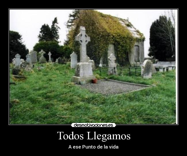 Todos Llegamos - A ese Punto de la vida