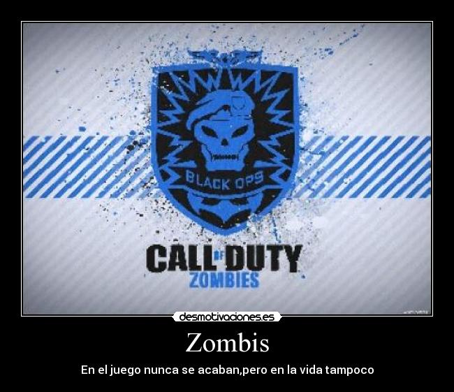 Zombis - En el juego nunca se acaban,pero en la vida tampoco