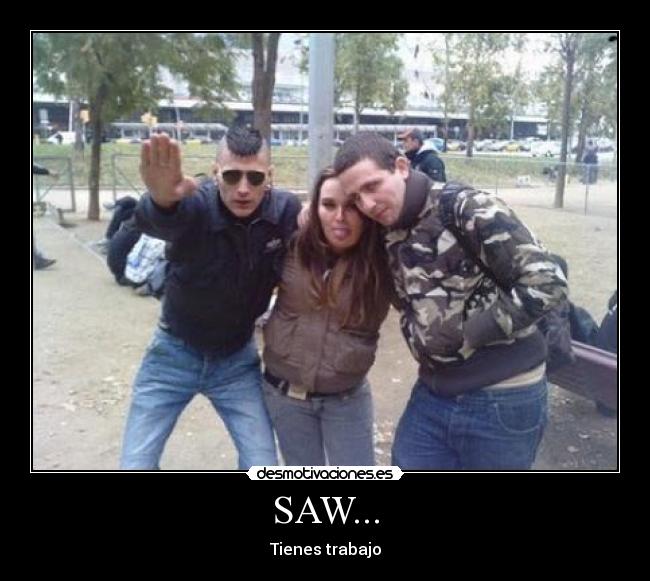 SAW... -