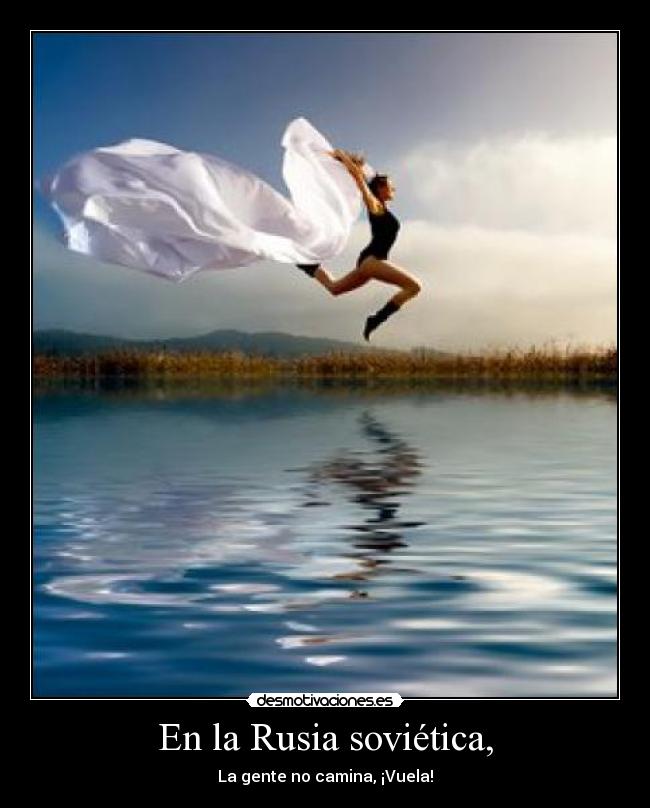 En la Rusia soviética, - La gente no camina, ¡Vuela!