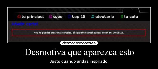 Desmotiva que aparezca esto - Justo cuando andas inspirado