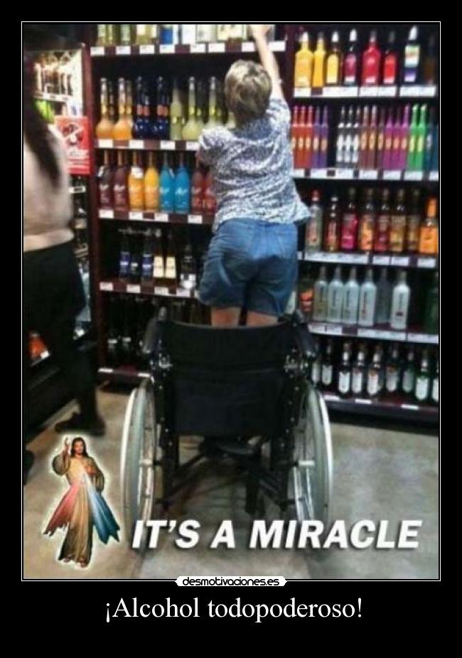 ¡Alcohol todopoderoso! - 