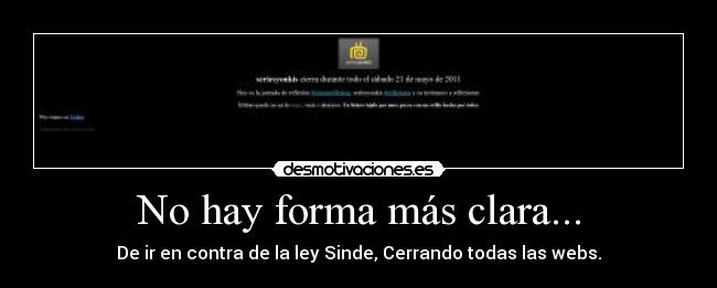 No hay forma más clara... - De ir en contra de la ley Sinde, Cerrando todas las webs.