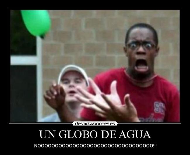 UN GLOBO DE AGUA -