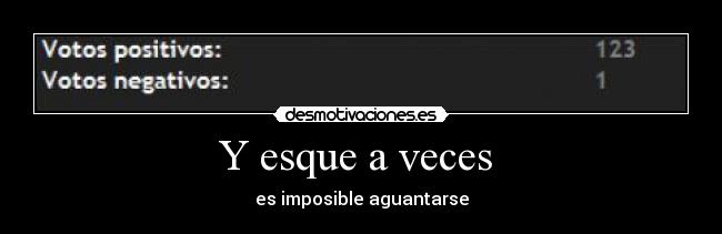 Y esque a veces  - 