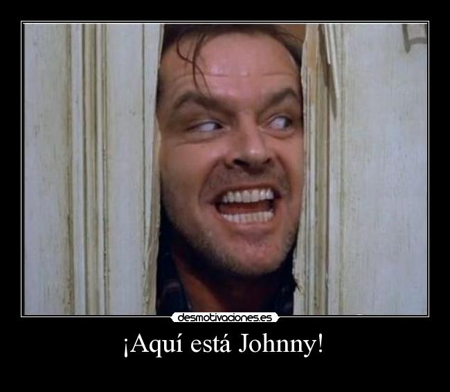 ¡Aquí está Johnny! -
