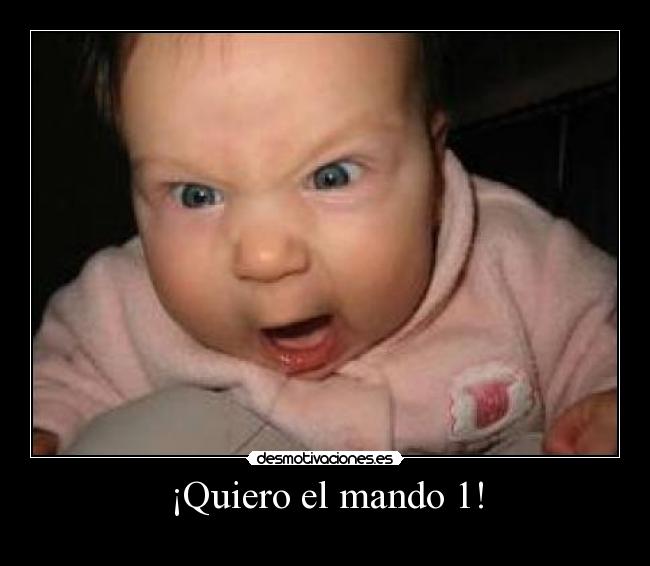 ¡Quiero el mando 1! -