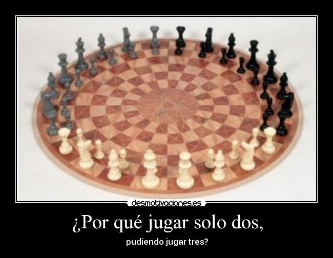 ¿Por qué jugar solo dos, -