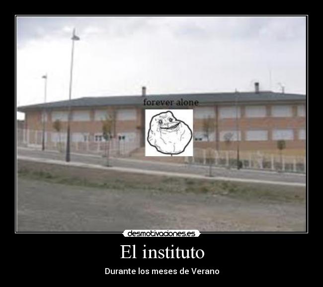 El instituto - Durante los meses de Verano