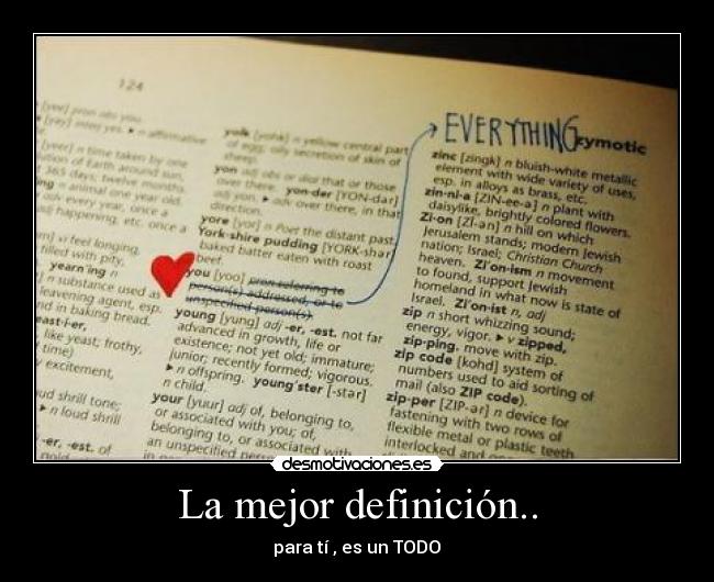 La mejor definición.. - para tí , es un TODO♥
