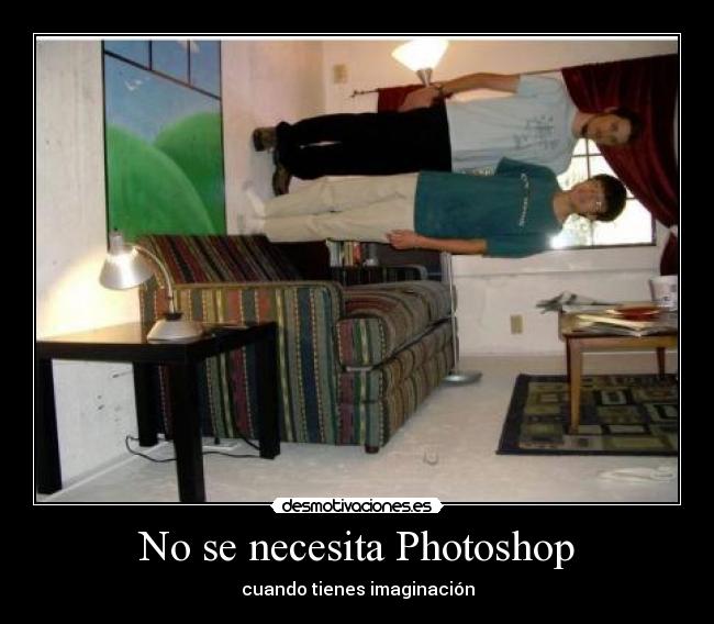 No se necesita Photoshop - cuando tienes imaginación