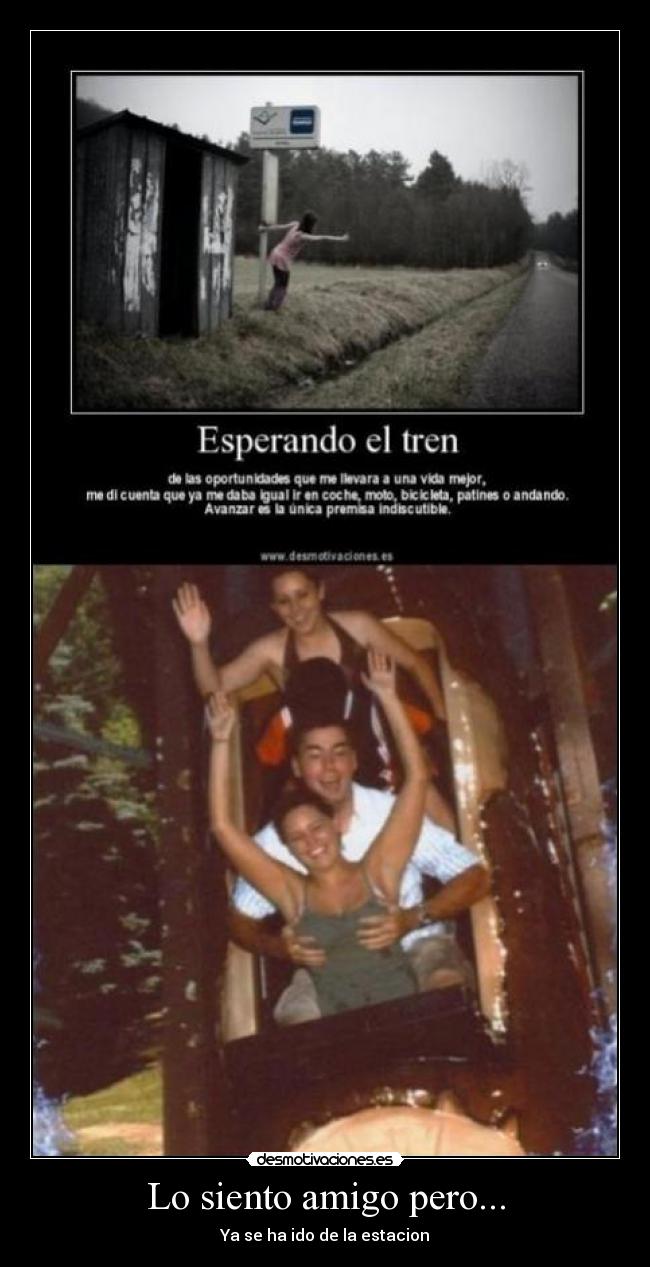 Lo siento amigo pero... -