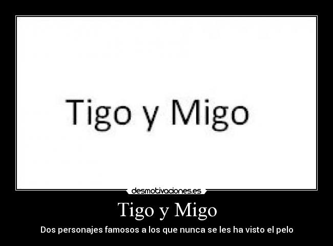 Tigo y Migo -