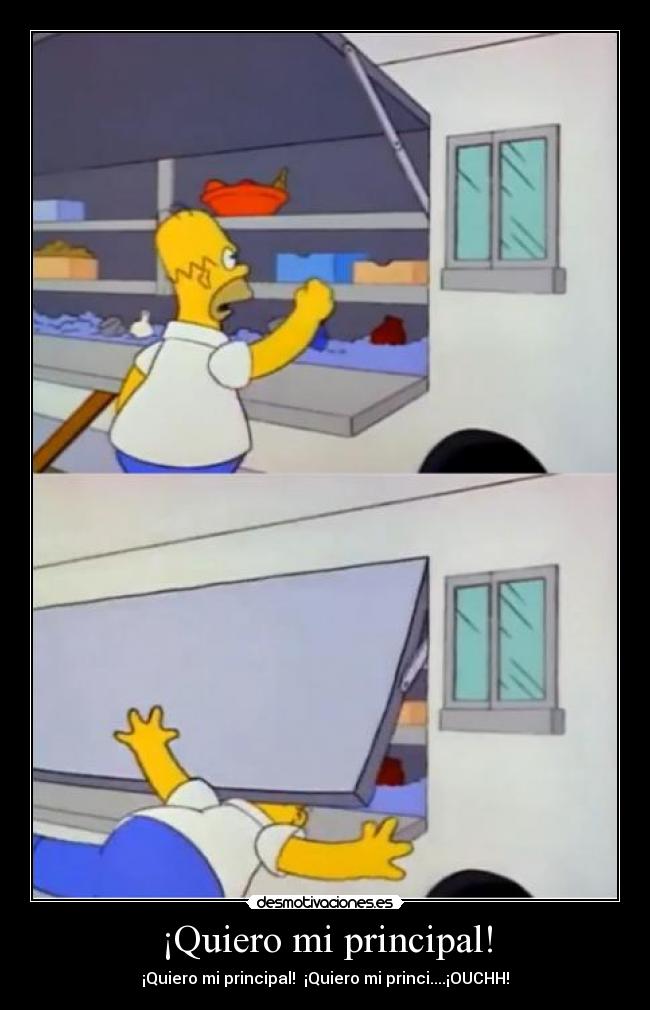 ¡Quiero mi principal! -