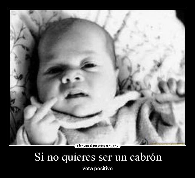 Si no quieres ser un cabrón - 