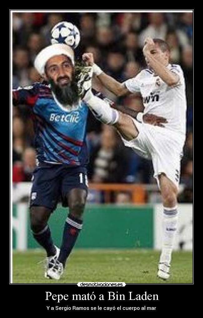 Pepe mató a Bin Laden - Y a Sergio Ramos se le cayó el cuerpo al mar