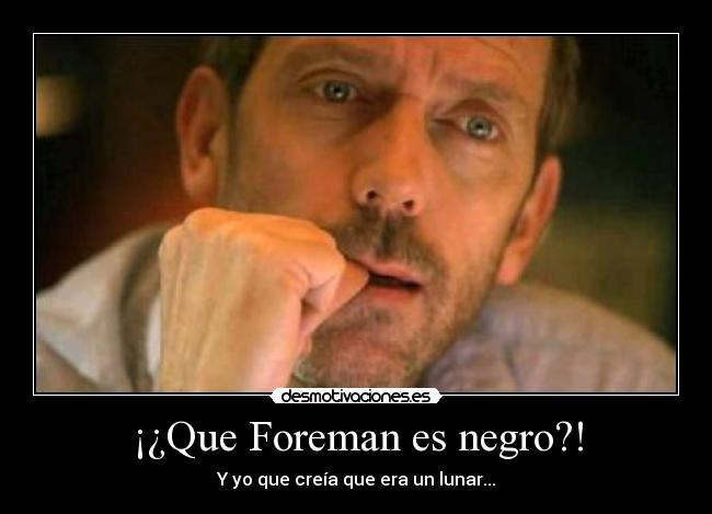 ¡¿Que Foreman es negro?! - 