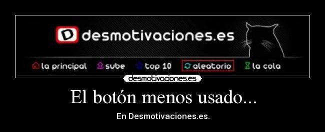 El botón menos usado... - En Desmotivaciones.es.