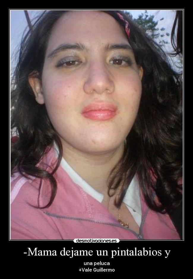 -Mama dejame un pintalabios y - 