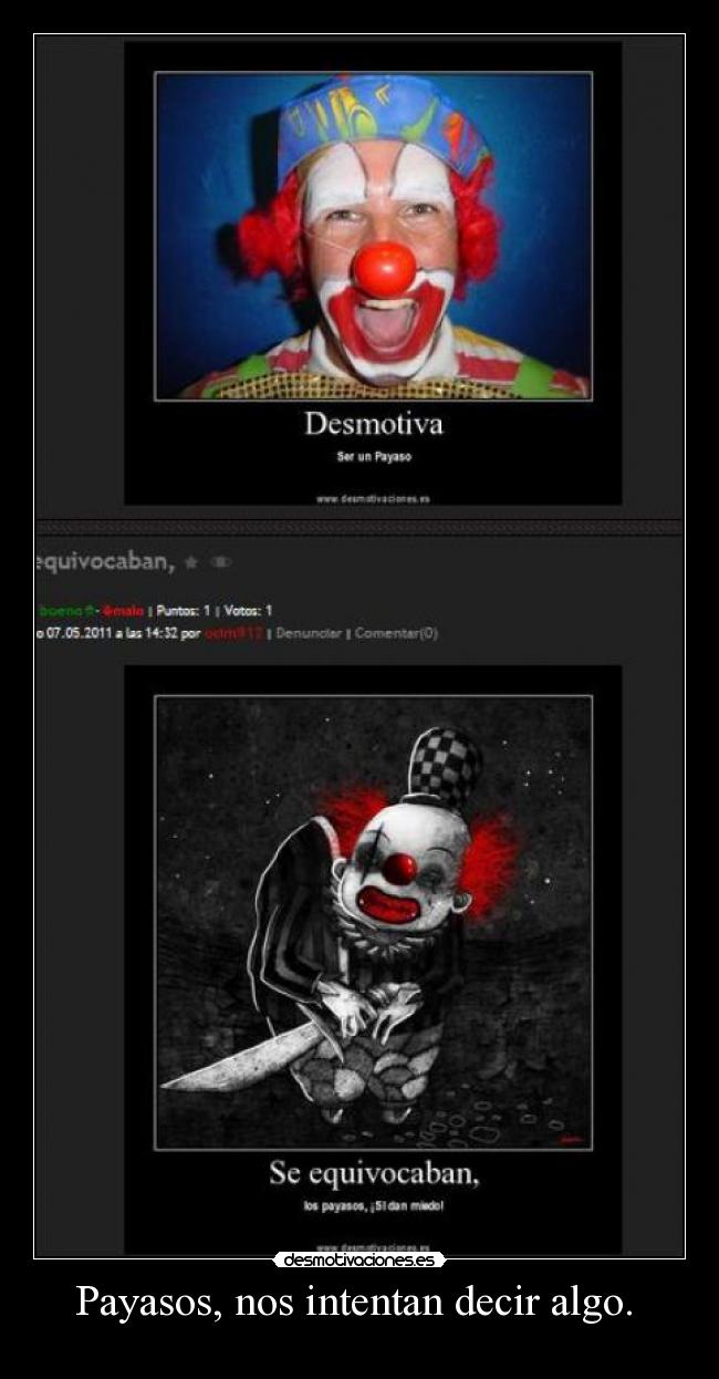 Payasos, nos intentan decir algo. -