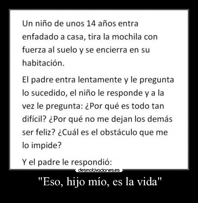 Eso, hijo mío, es la vida -