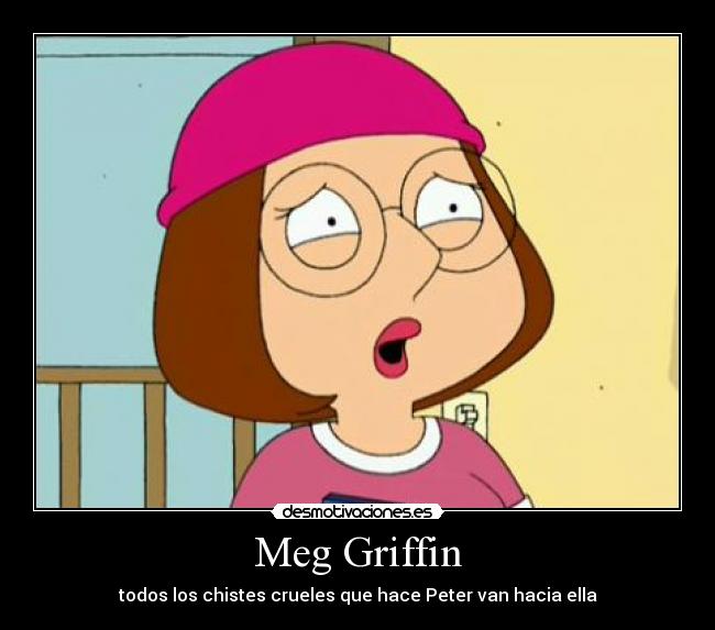 Meg Griffin - todos los chistes crueles que hace Peter van hacia ella