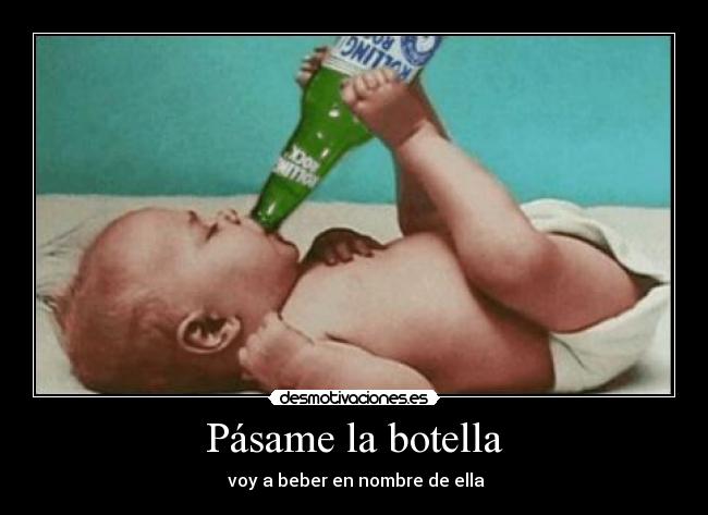 carteles pasame botella voy beber nombre ella desmotivaciones