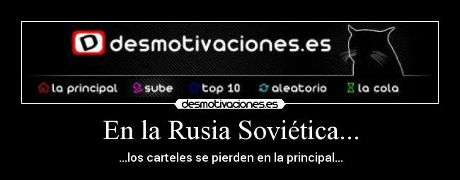 En la Rusia Soviética... - ...los carteles se pierden en la principal...