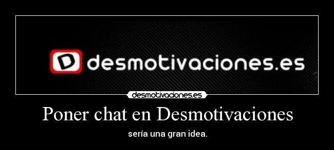 Poner chat en Desmotivaciones -