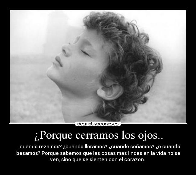 ¿Porque cerramos los ojos.. -